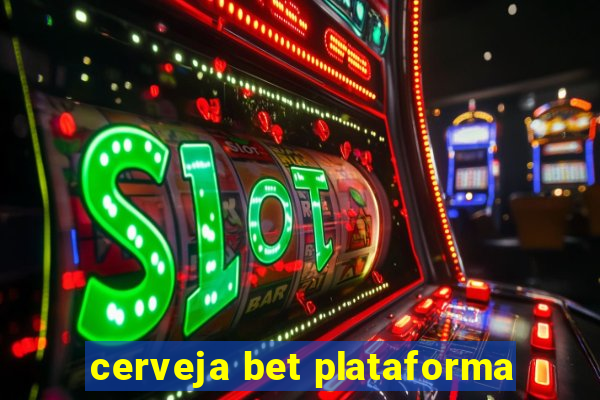 cerveja bet plataforma